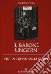 Il barone Ungern. Vita del Khan delle steppe libro