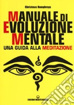 Manuale di evoluzione mentale. Una guida alla meditazione libro