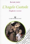 L'angelo custode. Preghiere e novene libro