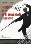 I segreti delle arti marziali interne libro di Agostini Stefano