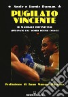 Pugilato vincente. Il manuale definitivo. Approvato dal World Boxing Council libro