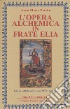 L'opera alchemica in frate Elia libro