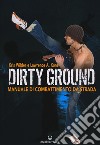 Dirty ground. Manuale di combattimeno di strada libro