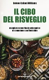 Il cibo del risveglio. Mangiare come rituale sciamanico di comunione con l'invisibile libro