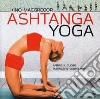 Ashtanga yoga. Aprire il cuore, purificare corpo e mente libro