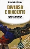 Diverso e vincente. Manuale di sciamanismo e di alchimia trasformativa libro