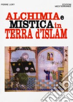 Alchimia e mistica in terra d'Islam libro