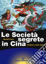 Le società segrete in Cina. Origine e ruolo storico libro