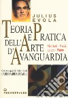 Teoria e pratica dell'arte d'avanguardia. Manifesti, poesie, lettere, pittura libro di Evola Julius De Turris G. (cur.)