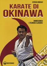 Karate di Okinawa. Biomeccanica e tecniche classiche libro