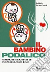 Il bambino podalico. Comunicare e giocare con lui per voltarlo a testa in giù libro