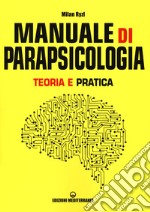 Manuale di parapsicologia. Teoria e pratica. Nuova ediz. libro