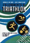 L'allenamento al triathlon. Un piano multifase per il successo in 48 programmi di allenamento libro