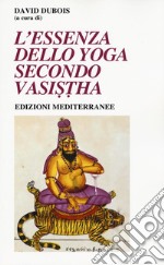 L'essenza dello yoga secondo Vasistha libro