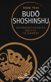 Budoshoshinshu. Insegnamenti essenziali sulla via del guerriero libro