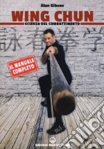 Wing Chun. Scienza del combattimento libro