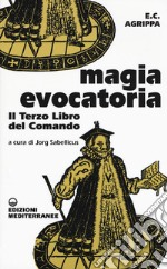 Magia evocatoria. Il terzo libro del comando libro