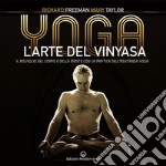 Yoga. L'arte del Vinyasa. Il risveglio del corpo e della mente con la pratica dell'ashtanga yoga