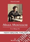Maria Montessori. Una biografia. Nuova ediz. libro di Giovetti Paola