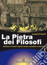 La pietra dei filosofi. Alchimia e ricerche segrete naziste, sovietiche e americane