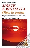 Morte e rinascita oltre la paura. Saggezza buddhista sull'arte del morire libro di Ole Nydahl (lama)