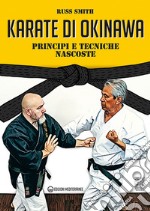 Karate di Okinawa. Principi e tecniche nascoste