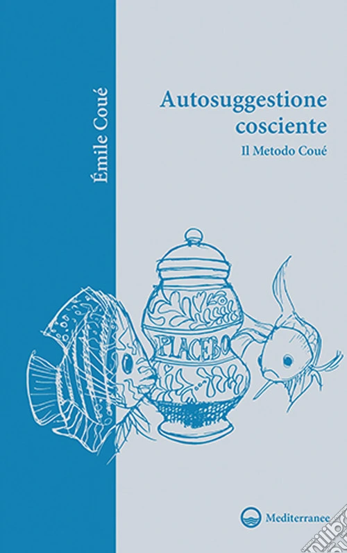 Autosuggestione cosciente. Il metodo Coué