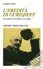 L'eredità di Gurdjieff. I racconti di Nasreddin a suo nipote libro