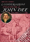 Le conversazioni angeliche di John Dee. Cabala, alchimia e fine del mondo libro di Harkness Deborah