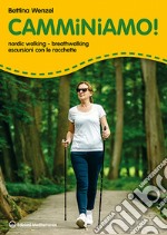 Camminiamo! Nordic walking, breathwalking, escursioni con le racchette libro