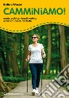 Camminiamo! Nordic walking, breathwalking, escursioni con le racchette libro