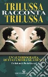 Trilussa racconta Trilussa. Un'autobiografia dettata medianicamente libro di Giovetti Paola