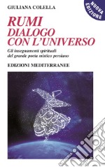 Rumi: dialogo con l'universo. Gli insegnamenti spirituali del grande poeta mistico persiano. Nuova ediz. Con CD-Audio libro