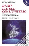 Rumi: dialogo con l'universo. Gli insegnamenti spirituali del grande poeta mistico persiano. Nuova ediz. Con CD-Audio libro