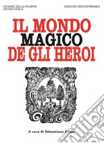 Il mondo magico degli heroi. Nuova ediz.