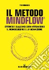 Il metodo Mindflow©. Ottenere qualsiasi cosa attraverso il non-desiderio e la non-azione libro