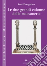 Le due grandi colonne della massoneria libro