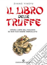 Il libro delle truffe. Impara l'arte dell'inganno se non vuoi essere imbrogliato libro