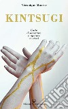 Kintsugi. L'arte di accettare e riparare se stessi libro