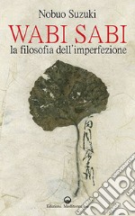 Wabi Sabi. La filosofia dell'imperfezione libro