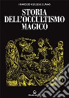 Storia dell'occultismo magico libro di Ribadeau Dumas François