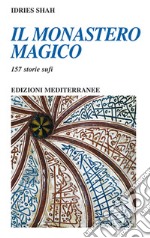 Il monastero magico. 157 storie sufi libro