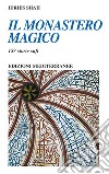 Il monastero magico. 157 storie sufi libro di Shah Idries