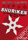 Shuriken. Le «stelle della morte» dei ninja. Nuova ediz. libro di Abietti Bruno