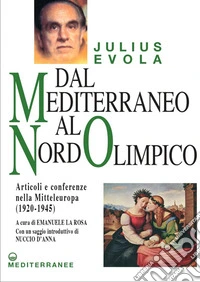 Dal Mediterraneo al Nord Olimpico. Articoli e conferenze nella Mitteleuropa (1920-1945) libro