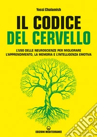 Il codice del cervello. L'uso delle neuroscienze per migliorare l'apprendimento, la memoria e l'intelligenza emotiva libro