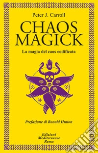 Chaos magick. La magia del caos codificata libro