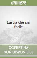 Lascia che sia facile libro