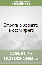 Impara a sognare a occhi aperti libro