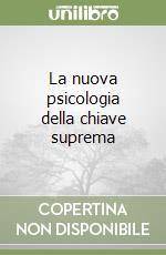 La nuova psicologia della chiave suprema libro